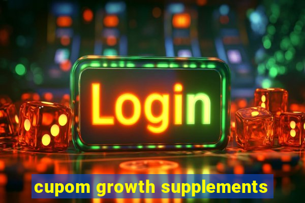 cupom growth supplements